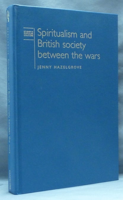 Item #52926 Spiritualism and British Society between the Wars. Jenny HAZELGROVE.