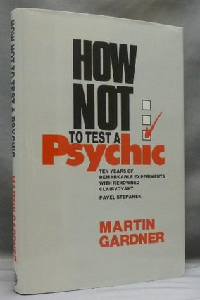Item #52941 How Not to Test a Psychic: Ten Years of Remarkable Experiments with renowned...
