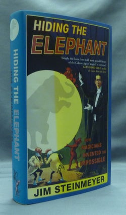 Item #53004 Hiding the Elephant: How Magicians Invented the Impossible. Jim STEINMEYER, William...