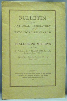 Item #53110 Fraudulent Mediums: an essay ( Bulletin of the National Laboratory of Psychical...