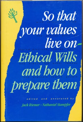 Item #53130 So that your values live on: Ethical Wills and how to prepare them. Jack RIEMER,...