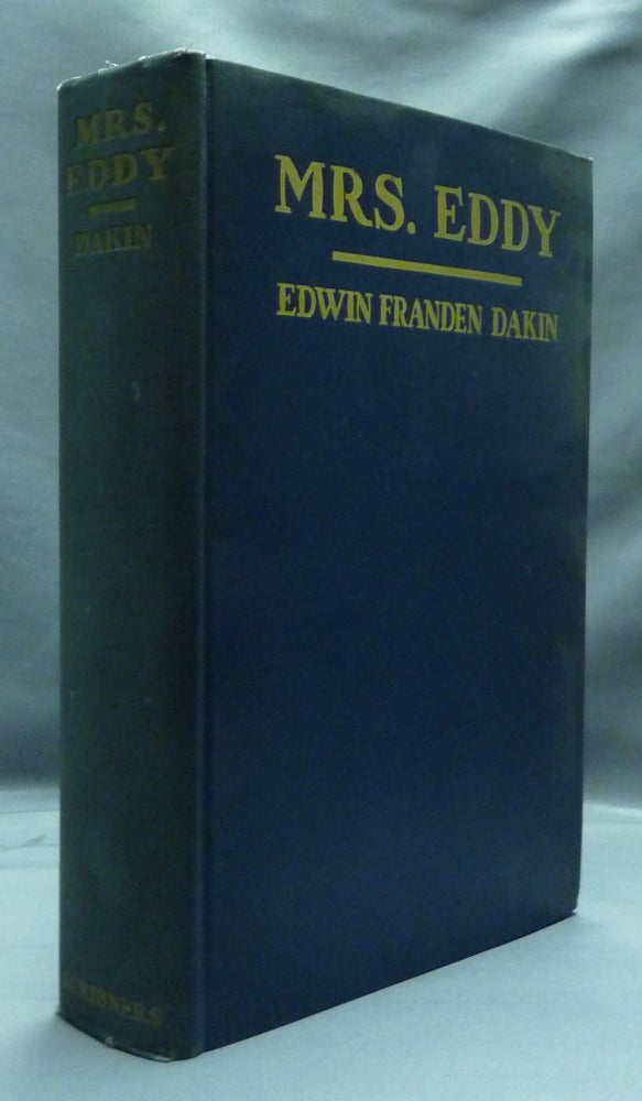 Item #53152 Mrs. Eddy: The Biography of a Virginal Mind. Edwin Franden DAKIN, signed.