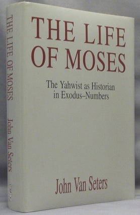Item #53161 The Life of Moses: The Yahwist as Historian in Exodus - Numbers. John VAN SETERS