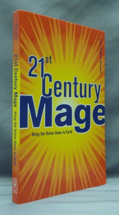 Item #53204 21st Century Mage. Bringing the Divine Down to Earth. Jason Augustus NEWCOMB