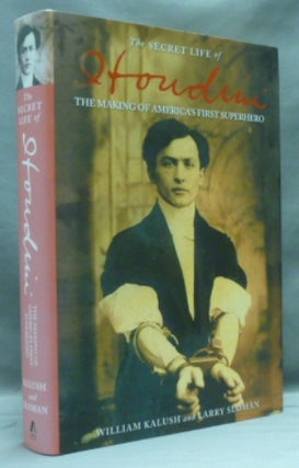 Item #53241 The Secret Life of Houdini: the Making of America's First Superhero. HOUDINI, William...