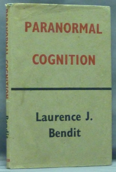 Item #53328 Paranormal Cognition: Its Place in Human Psychology. Laurence J. BENDIT.
