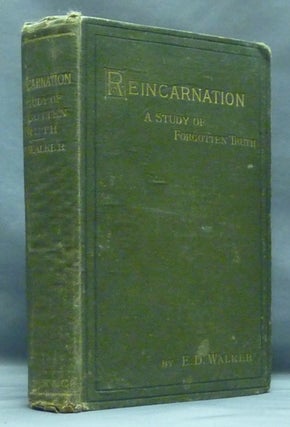 Item #53405 Reincarnation: A Study of Forgotten Truth. E. D. WALKER, Edward Dwight