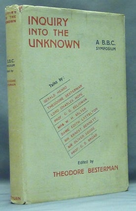 Item #53447 Inquiry into the Unknown: A B.B.C. Symposium. Theodore BESTERMAN, C. G. Seligman...