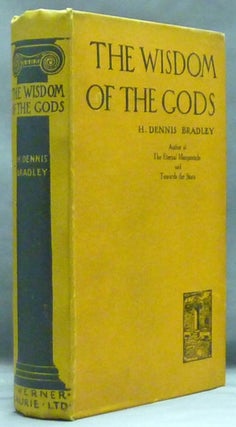 Item #53458 The Wisdom of the Gods. H. Dennis BRADLEY