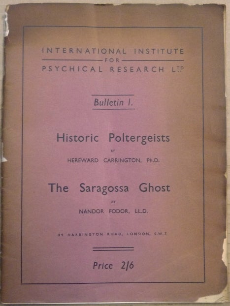 Item #53494 Historic Poltergeists (Carrington) & The Saragossa Ghost (Fodor); International Institute for Psychical Research, Bulletin 1. Ghosts, Hereward CARRINGTON, Nandor FODOR.