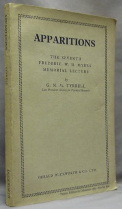 Item #53496 Apparitions. The Seventh Frederic W. H. Myers Memorial Lecture. G. N. M. TYRRELL,...