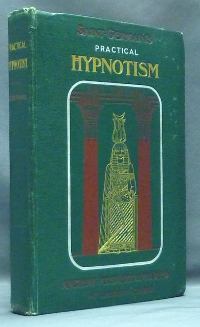 Item #53522 Practical Hypnotism: Theories and Experiments. Hypnotism, Comte C. de SAINT-GERMAIN.