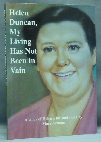 Item #53524 Helen Duncan, My Living Has Not Been in Vain. of the, Joe Wignall.