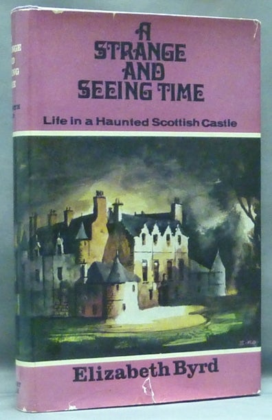 Item #53535 A Strange and Seeing Time; ( Life in a Haunted Scottish Castle ). Elizabeth BYRD.