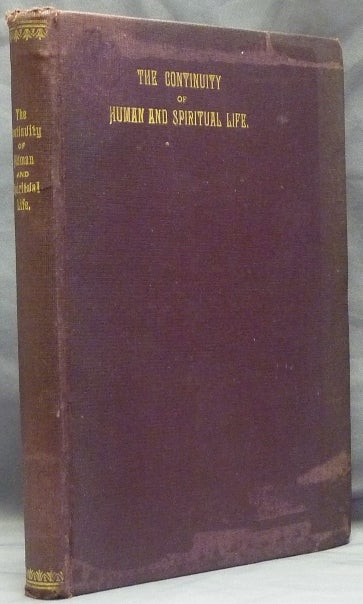 Item #53563 The Continuity of Human and Spiritual Life. Being Thoughts from the Realm s of Each, by those who dwell in each. I. N. MAST, ALS from author, James H. Hyslop association copy.