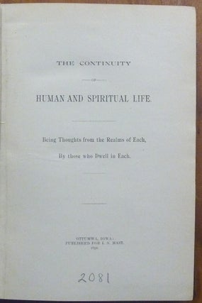 The Continuity of Human and Spiritual Life. Being Thoughts from the Realm s of Each, by those who dwell in each.