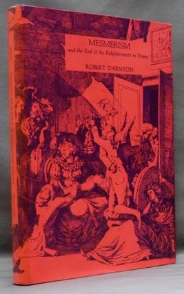 Item #53575 Mesmerism and the End of the Enlightenment in France. Robert DARNTON