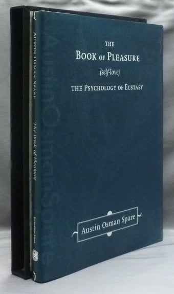 Item #53672 The Book of Pleasure (Self-Love). The Psychology of Ecstasy. Austin Osman SPARE, an, Michael Staley, Alan Moore.