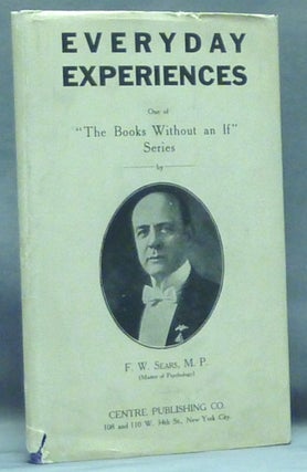 Item #5378 Everyday Experiences; One of "The Books Without an If" Series. F. W. SEARS, M. P