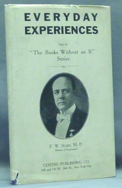 Item #5378 Everyday Experiences; One of "The Books Without an If" Series. F. W. SEARS, M. P.