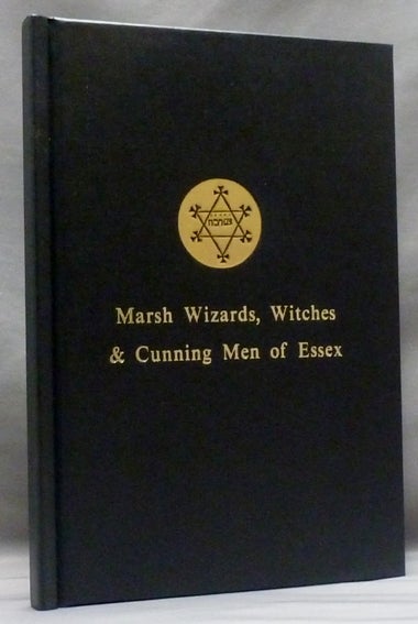 Item #53830 Marsh Wizards, Witches and Cunning Men: A Study of Cunning Murrell, George Pickingill, & Witchcraft in 19th Century Essex. Arthur MORRISON, Eric MAPLE.