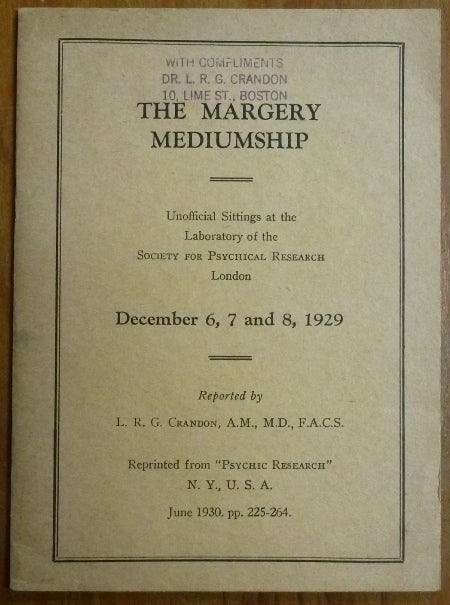 Item #53862 The Margery Mediumship - Unofficial Sittings at the Laboratory of the Society for Psychical Research. London, December 6, 7 and 8, 1929. L. R. G. CRANDON.