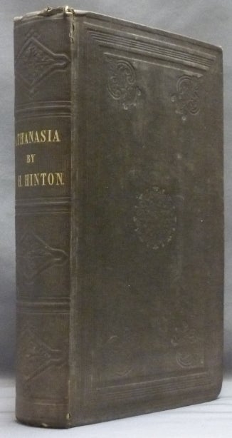 Item #53890 Athanasia: or Four Books on Immortality, to which is appended "Who Will Live For Ever?", an examination of Luke XX. 36; with rejoinders to the Rev. E. White and the Rev. W. Morris. Christian Immortality, John Howard HINTON.