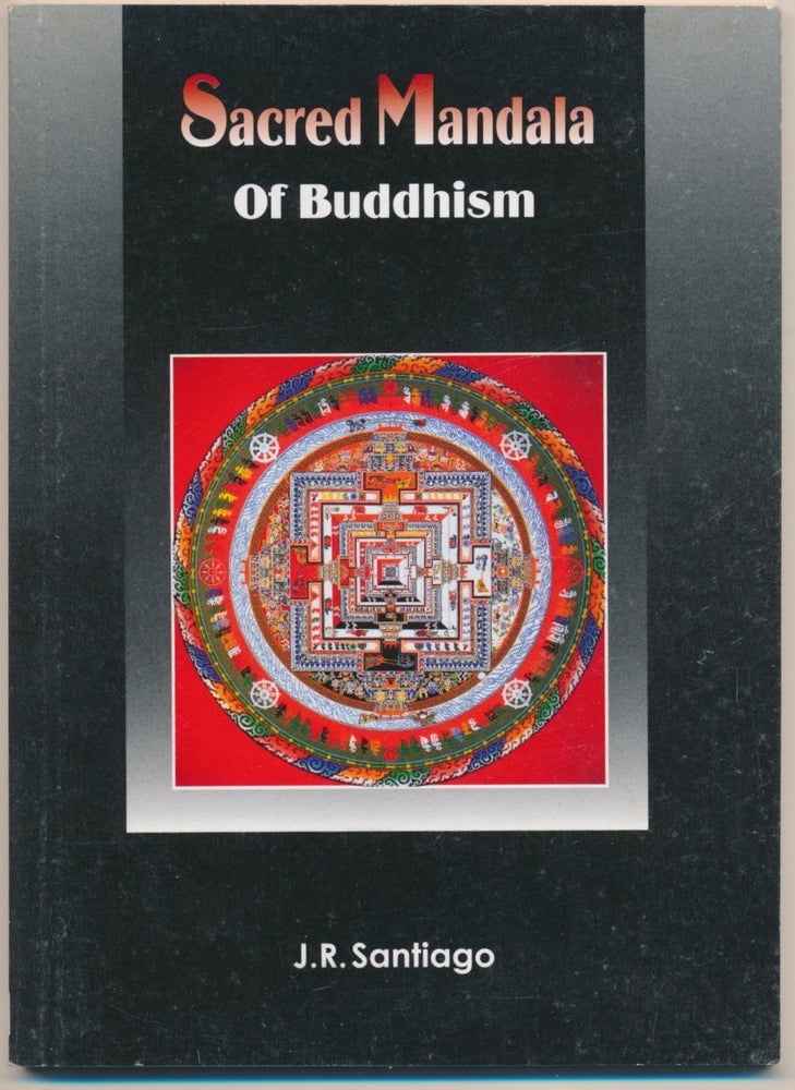 Item #53897 Sacred Mandala of Buddhism. J. R. SANTIAGO, publisher.