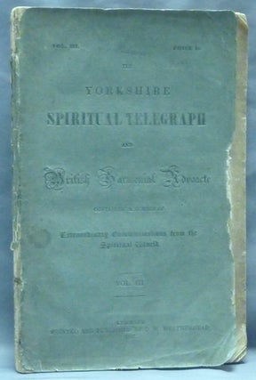 Item #53988 The Yorkshire Spiritual Telegraph and British Harmonial Advocate, containing a number...