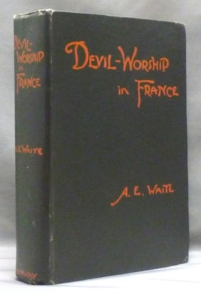 Item #54099 Devil-Worship In France or, The Question of Lucifer; A Record of Things Seen and...