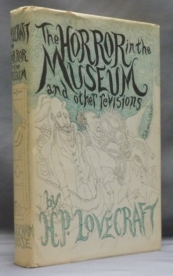 Item #54155 The Horror in the Museum and other revisions. H. P. LOVECRAFT, Compiled, August Derleth, Howard Phillips Lovecraft.