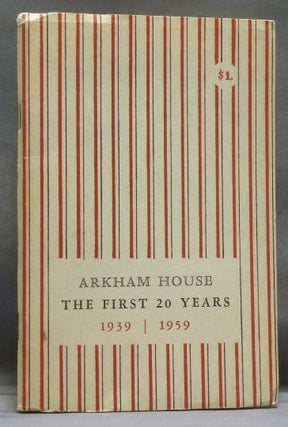 Item #54158 Arkham House: The First 20 Years, 1939 - 1959 - A History and Bibliography. H. P....