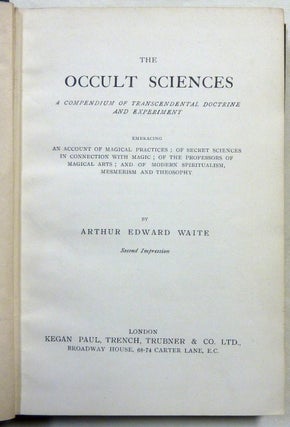 The Occult Sciences: A Compendium of Transcendental Doctrine and Experiment, embracing an Account of Magical Practices; of Secret Sciences in Connection with Magic; of the Professors of Magical Arts; and of Modern Spiritualism, Mesmerism and Theosophy.