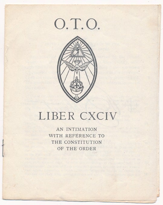 Item #54240 O.T.O. Liber CXCIV: An Intimation with Reference to the Constitution of the Order. Aleister CROWLEY.