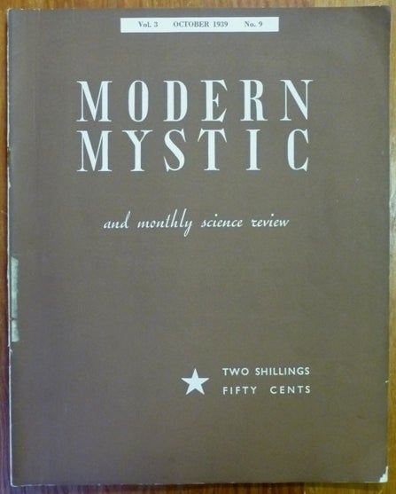 Item #54295 The Modern Mystic and Monthly Science Review - Vol. 3., No. 9, October 1939. The Modern Mystic, George S. Francis Bernard Bromage, Paul Brunton, Ion D. Aulay, contribute to.