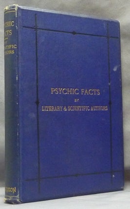 Item #54320 Psychic Facts: A Selection from the Writings of Various Authors on Psychical...