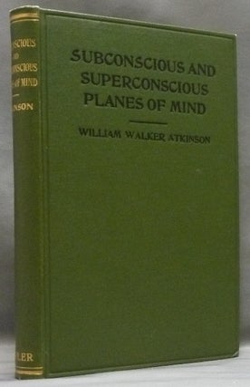 Item #54321 The Subconscious and the Superconscious: Planes of Mind. William Walker ATKINSON,...