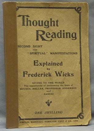 Item #54322 Thought Reading: Second Sight and "Spiritual" Manifestations Explained, showing how...
