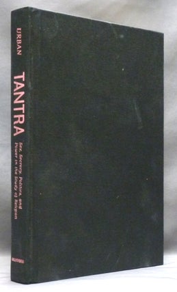 Item #54480 Tantra. Sex, Secrecy, Politics and Power in the Study of Religion. Hugh B. URBAN