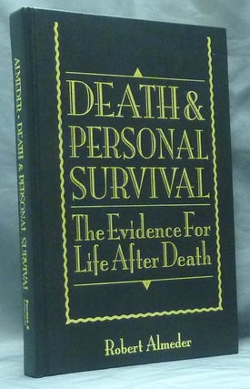 Item #54660 Death and Personal Survival: The Evidence for Life After Death. Robert ALMEDER