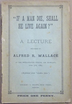 Item #54665 "If a Man Die, Shall He Live Again?" a Lecture. Alfred R. WALLACE
