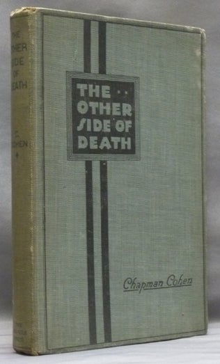 Item #54689 The Other Side of Death: A Critical Examination of the Belief in a Future Life, with a Study of Spiritualism. Chapman COHEN.