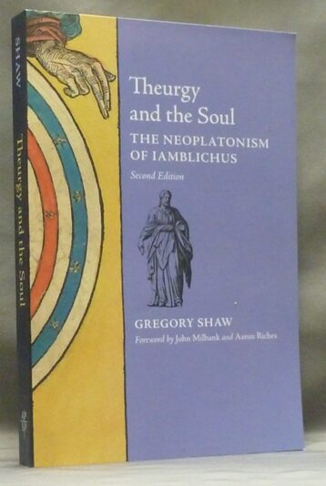 Theurgy and the Soul: The Neoplatonism of Iamblichus | Gregory SHAW ...