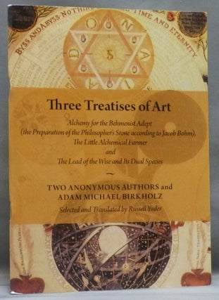 Item #54923 Three Treatises of Art: Alchemy for the Behmenist Adept, The Little Alchemical...