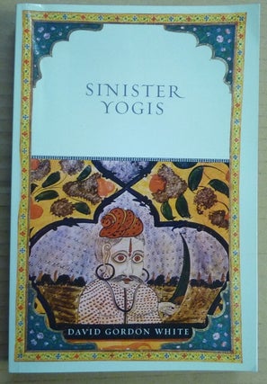 Item #54928 Sinister Yogis. Sinister Yogis, David Gordon WHITE