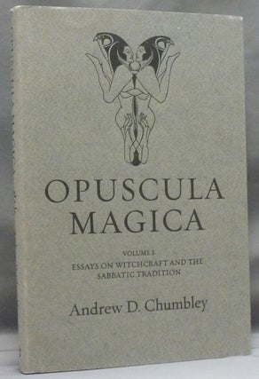 Item #54942 Opuscula Magica. Volume I: Essays on Witchcraft and the Sabbatic Tradition. Andrew D....