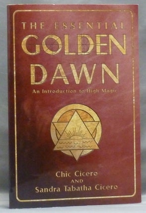Item #54962 The Essential Golden Dawn. An Introduction to High Magic. Chic CICERO, Sandra...