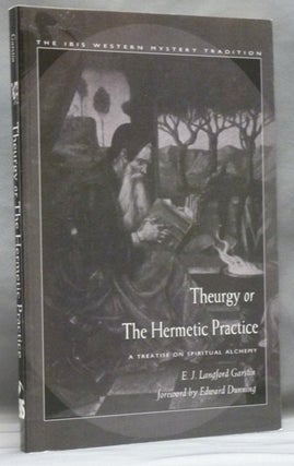 Item #54963 Theurgy or The Hermetic Practice. A Treatise on Spiritual Alchemy; The Ibis Western...