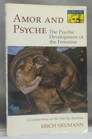 Item #55018 Amor and Psyche: The Psychic Development of the Feminine - A Commentary on the Tale by Apuleius; Bollingen Series LIV. Erich NEUMANN, Ralph Manheim.