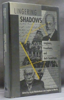 Item #55032 Lingering Shadows. Jungians, Freudians, and Anti-Semitism. Aryeh MAIDENBAUM, Stephen...